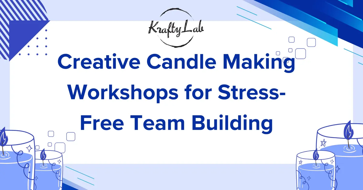 Candle Making Workshops for Stress-Free Team Building