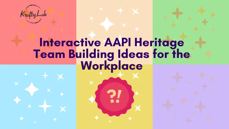 Interactive AAPI Heritage Team Building Ideas for the Workplace